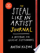 The steal like an artist journal : a notebook for creative kleptomaniacs /