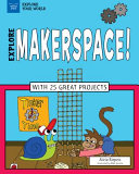 Explore makerspace! /