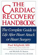 The cardiac recovery handbook : the complete guide to life after heart attack or heart surgery /