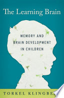 The learning brain : memory and brain development in children /