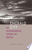 Emerald city : an environmental history of Seattle /