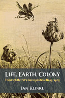 Life, Earth, colony : Friedrich Ratzel's necropolitical geography /