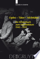 Opfer - Tter - Nichttter : Ein Wrterbuch zum Schulddiskurs. 1945-1955.