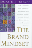 The brand mindset : five essential strategies for building brand advantage throughout your company.