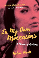 In my own moccasins : a memoir of resilience /