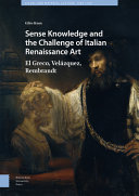 Sense knowledge and the challenge of Italian Renaissance art : El Greco, Vélazquez, Rembrandt /