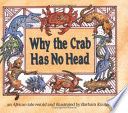 Why the crab has no head : an African tale /