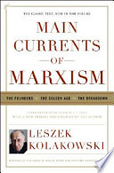 Main currents of Marxism : the founders, the golden age, the breakdown /