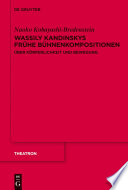 Wassily Kandinskys fr�uhe B�uhnenkompositionen : �uber K�orperlichkeit und Bewegung /