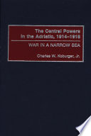 The central powers in the Adriatic, 1914-1918 : war in a narrow sea /
