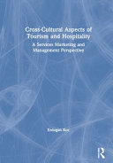 Cross-cultural aspects of tourism and hospitality : a services marketing and management perspective /