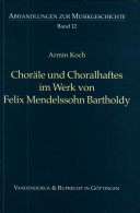 Choräle und Choralhaftes im Werk von Felix Mendelssohn Bartholdy /