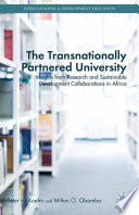 The transnationally partnered university : insights from research and sustainable development collaborations in Africa /