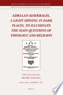 Adriaan Koerbagh : a light shining in dark places, to illuminate the main questions of theology and religion /