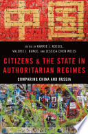 Citizens and the state in authoritarian regimes : comparing China and Russia /