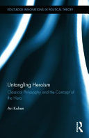 Untangling heroism : classical philosophy and the concept of the hero /