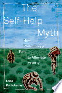 The self-help myth : how philanthropy fails to alleviate poverty /
