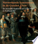 Netwerkende kunstenaars in de Gouden Eeuw : de succesvolle loopbanen van Govert Flinck en Ferdinand Bol /