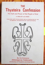The Thyateira confession : the faith and prayer of Orthodox Christians /