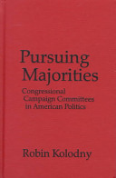 Pursuing majorities : congressional campaign committees in American politics /