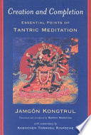 Creation & completion : essential points of tantric meditation /