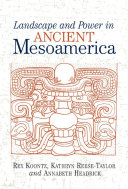 Landscape and power in ancient Mesoamerica /