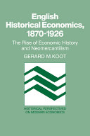 English historical economics, 1870-1926 : the rise of economic history and neomercantilism /