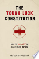 The tough luck constitution and the assault on health care reform /