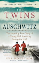 The twins of Auschwitz : the inspiring true story of a young girl surviving Mengele's hell /