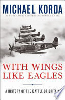 With wings like eagles : a history of the Battle of Britain /