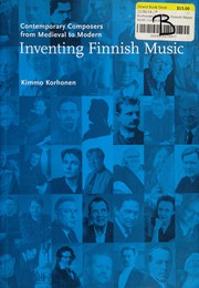 Inventing Finnish music : contemporary composers from medieval to modern /