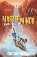 Masterminds : criminal destiny /