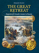 Great retreat : Napoleon's Grande Armée in Russia : the contingents and the artefacts /