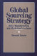 Global sourcing strategy : R & D, manufacturing, and marketing interfaces /