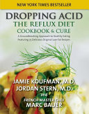 Dropping acid : the reflux diet cookbook & cure /