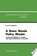 A basic needs policy model : a general equilibrium analysis with special reference to Ecuador /