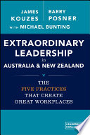 Extraordinary leadership in Australia and New Zealand : the five practices that create great workplaces /