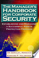The manager's handbook for corporate security : establishing and managing a successful assets protection program /