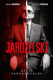 Jaruzelski : życie paradoksalne /