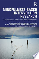 Mindfulness-based intervention research : characteristics, approaches, and developments /