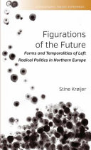 Figurations of the future : forms and temporalities of left radical politics in Northern Europe /