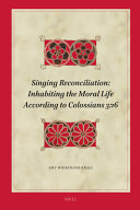 Singing reconciliation : inhabiting the moral life according to Colossians 3:16 /