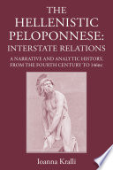 The Hellenistic Peloponnese : Interstate Relations. a Narrative and Analytic History, 371-146 BC.