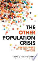 The other population crisis : what governments can do about falling birth rates /