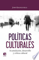 Políticas culturales : acumulación, desarrollo y crítica cultural /