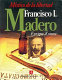 Francisco I. Madero : místico de la libertad /