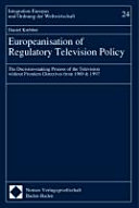 Europeanisation of regulatory television policy : the decision-making Process of the television without frontiers directives from 1989 & 1997 /