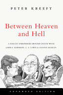 Between heaven and hell : a dialog somewhere beyond death with John F. Kennedy, C.S. Lewis & Aldous Huxley /