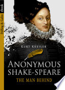 Anonymous Shake-Speare : the man behind /