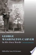 George Washington Carver : In His Own Words, Second Edition.